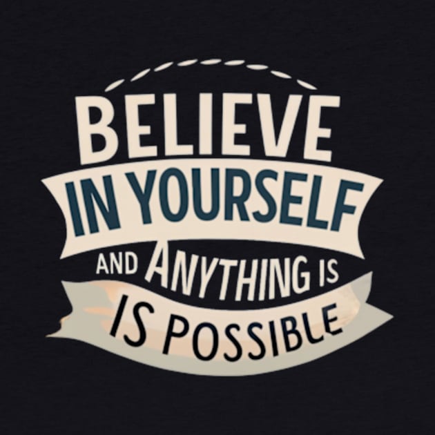 Believe In Yourself And Anything is Possible-(2) by VL Store